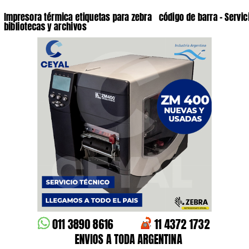 Impresora térmica etiquetas para zebra  código de barra – Servicios de bibliotecas y archivos